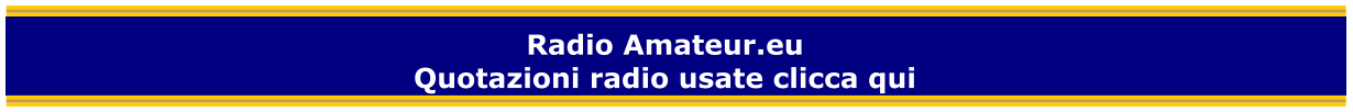 Radio Amateur.eu Quotazioni radio usate clicca qui
